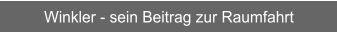 Winkler - sein Beitrag zur Raumfahrt